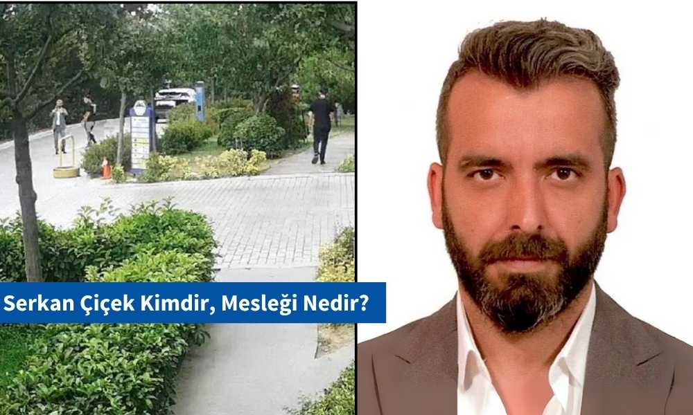 Serkan Çiçek Kimdir, Mesleği Nedir?