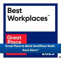 Great Place to Work Sertifikası Nedir Nasıl Alınır?