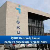 İŞKUR Haziran İş İlanlar | Kamu ve Kurum Dışı Personel Alımı