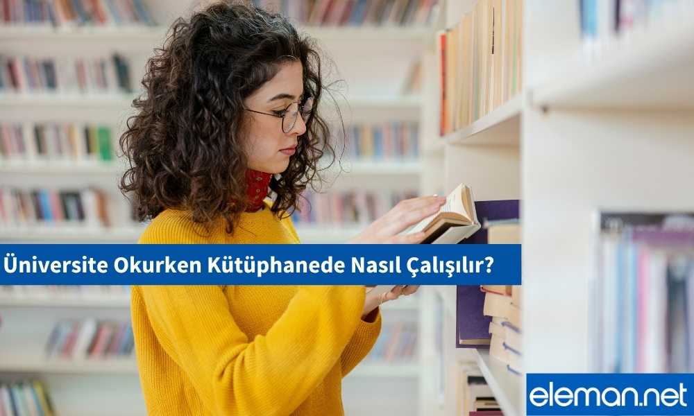 Üniverside Okurken Kütüphanede Nasıl Çalışılır?