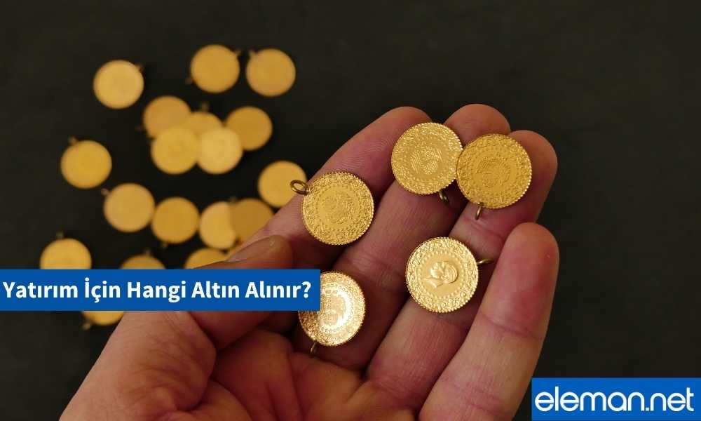 Yatırım İçin Hangi Altın Alınır?