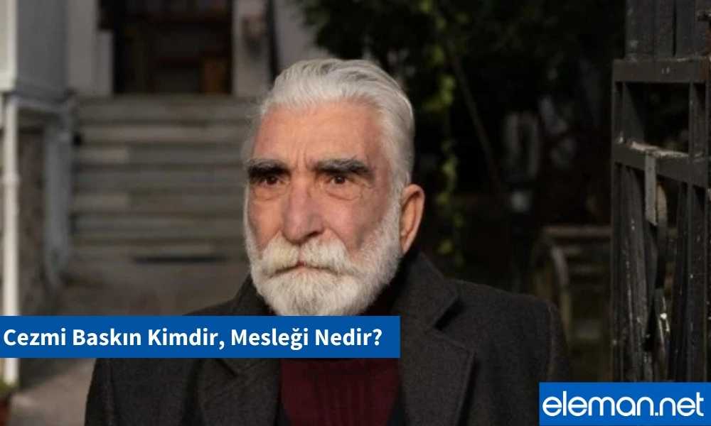 Cezmi Baskın Kimdir, Mesleği Nedir?