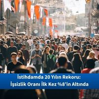 İstihdamda 20 Yılın Rekoru: İşsizlik Oranı İlk Kez %8’in Altında