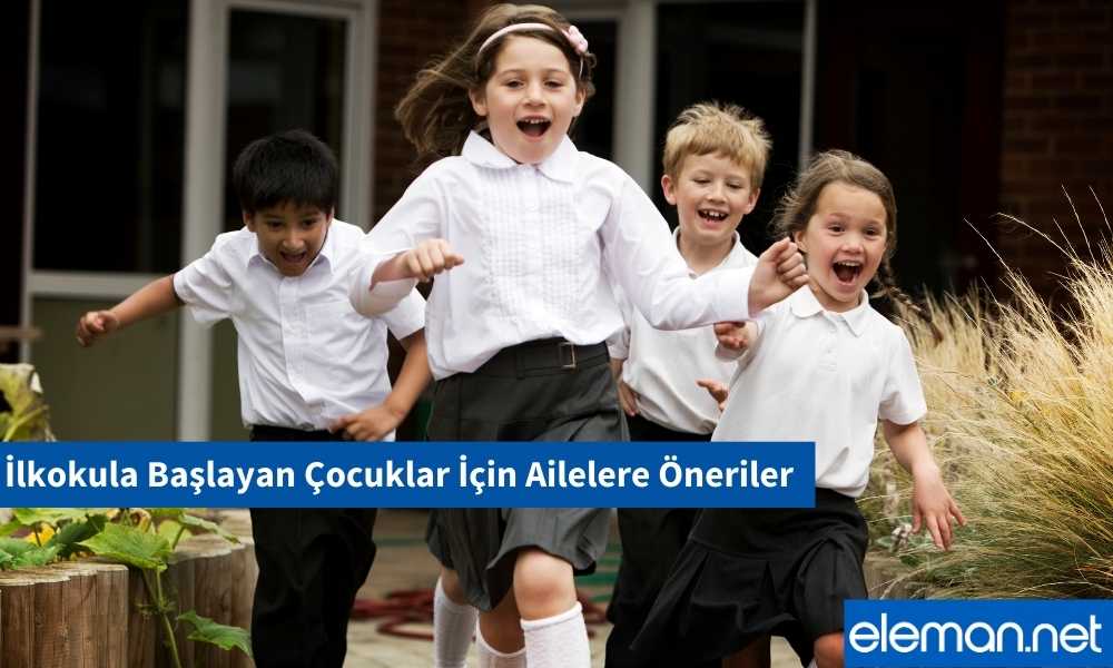 İlkokula Başlayan Çocuklar İçin Ailelere Öneriler
