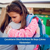 Çocukların Okul Korkusu ile Başa Çıkma Yöntemleri