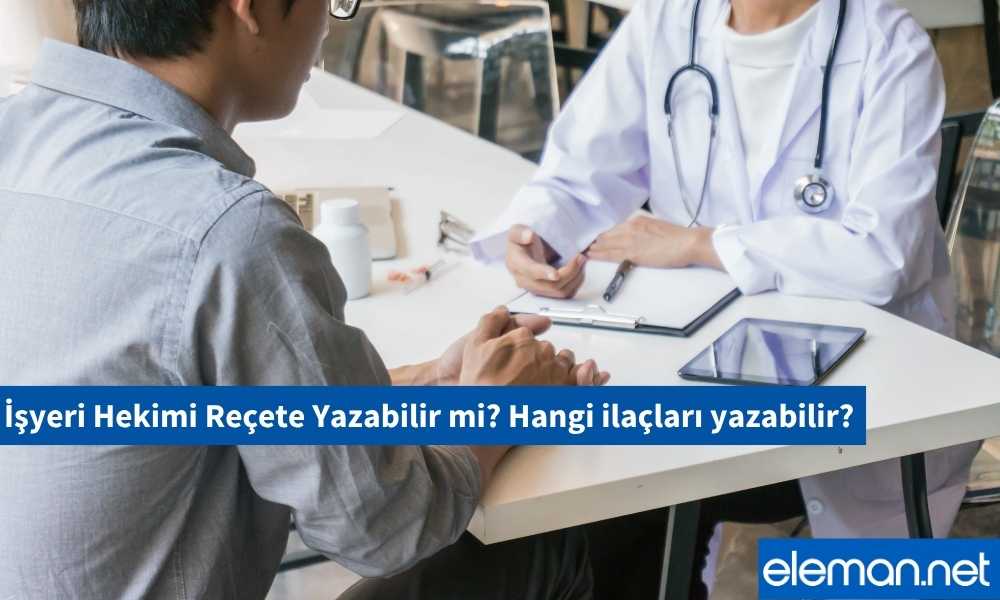 İşyeri Hekimi Reçete Yazabilir mi?
