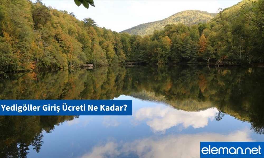 Yedigöller Giriş Ücreti