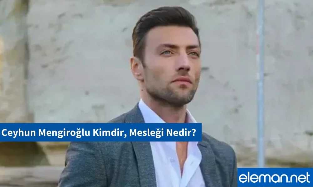 Ceyhun Mengiroğlu Kimdir, Mesleği Nedir?