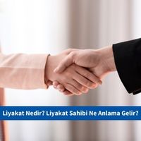 Liyakat Nedir? Liyakat Sahibi Ne Anlama Gelir?