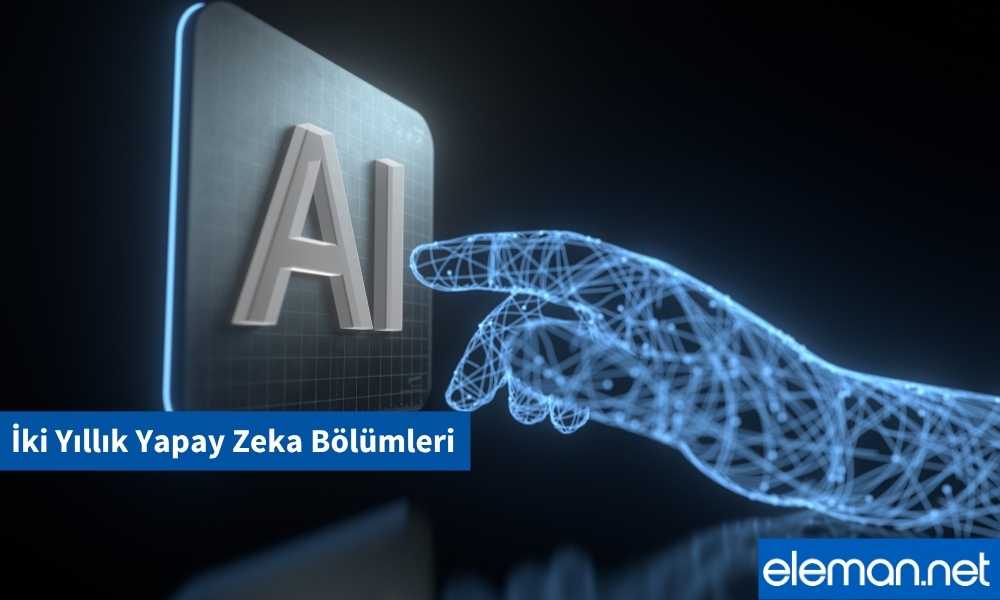 2 Yıllık Yapay Zeka Bölümleri