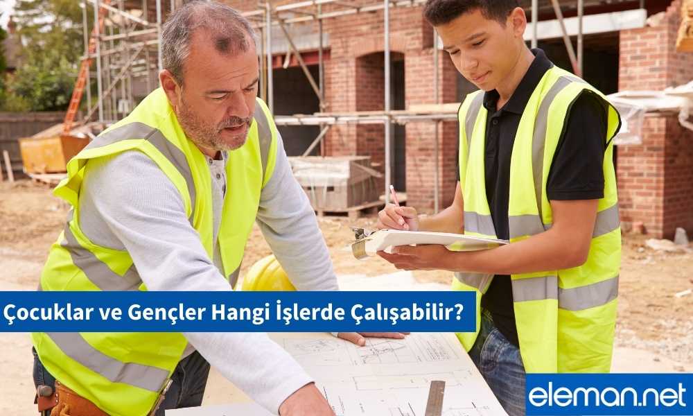 Çocuklar ve Gençler Hangi İşlerde Çalışabilir?