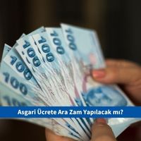 Asgari Ücrete Ara Zam Yapılacak mı? Gözler Temmuz Ayında