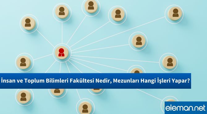 İnsan ve Toplum Bilimleri Fakültesi Nedir, Mezunları Hangi İşleri Yapar?