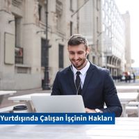 Yurtdışında Çalışan İşçinin Hakları