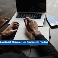 Gazetecilik Mezunları İçin Freelance İş Fikirleri