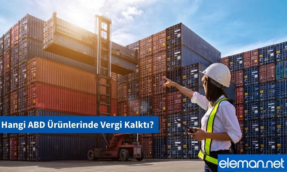 ABD Ürünleri Ek Vergi Kalktı