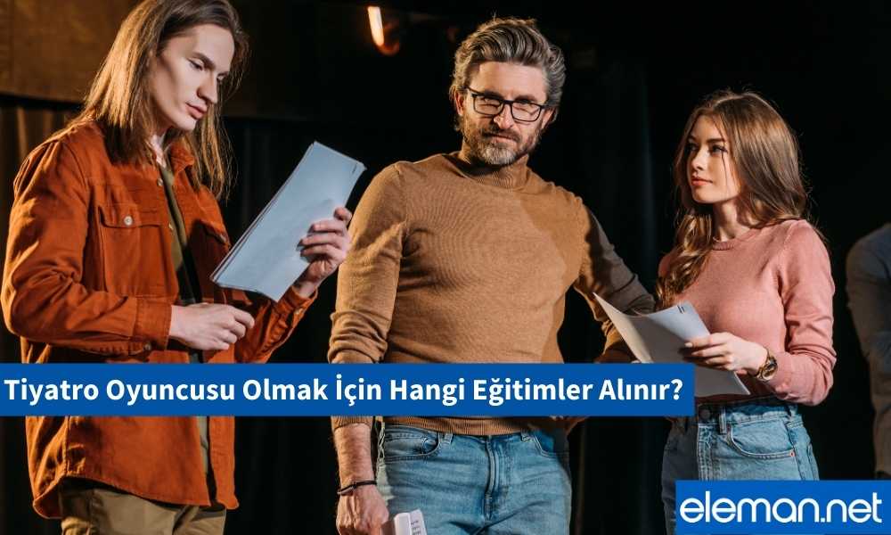 Tiyatro Oyuncusu Olmak İçin Hangi Eğitimler Alınır?