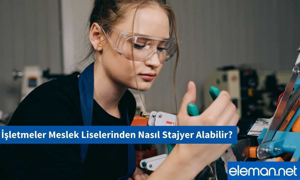İşletmeler Meslek Liselerinden Nasıl Stajyer Alabilir?