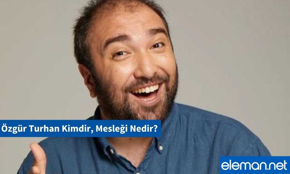 Özgür Turhan Kimdir, Mesleği Nedir?