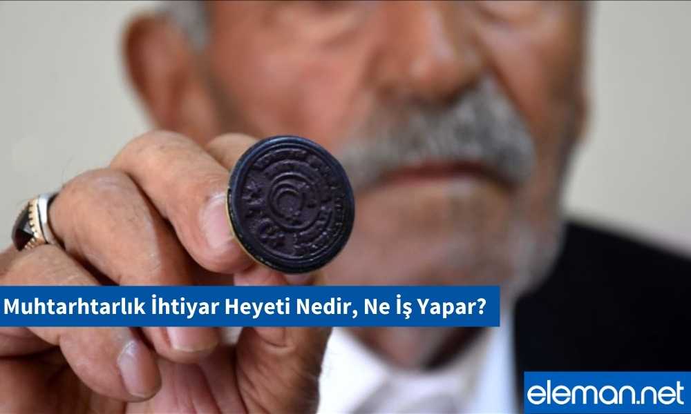 Muhtarhtarlık İhtiyar Heyeti Nedir, Ne İş Yapar?