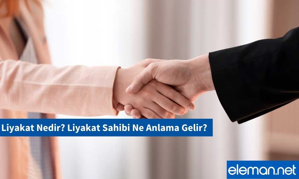 Liyakat Nedir? Liyakat Sahibi Ne Anlama Gelir?