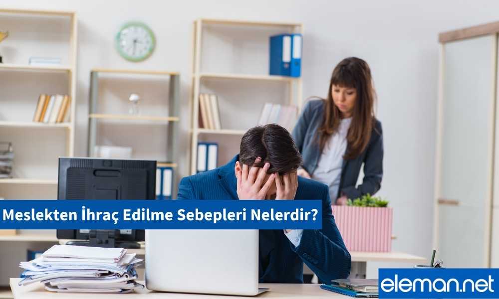 Meslekten İhraç Edilme Sebepleri Nelerdir?