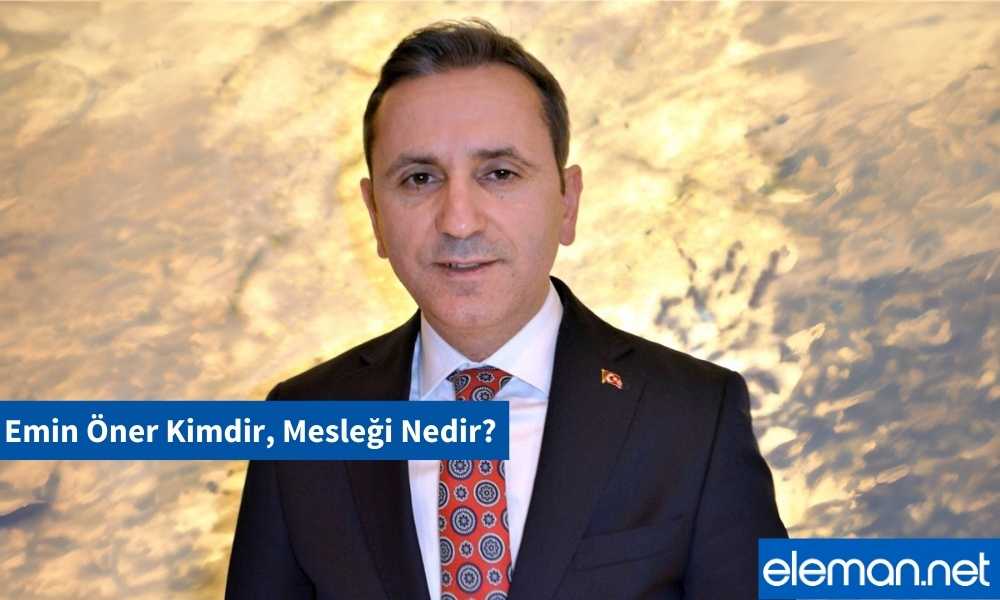 Emin Öner Kimdir, Mesleği Nedir?