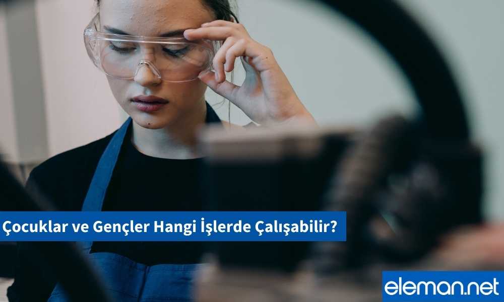 Çocuklar ve Gençler Hangi İşlerde Çalışabilir?