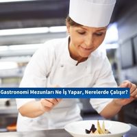 Gastronomi Mezunları Ne İş Yapar, Nerelerde Çalışır?