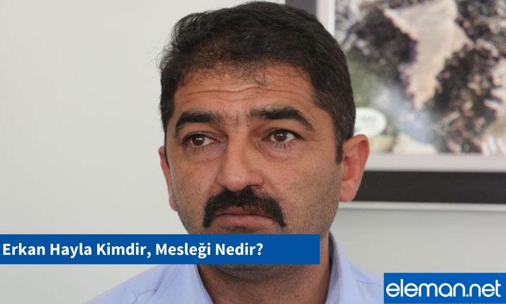 Erkan Hayla Kimdir, Mesleği Nedir?
