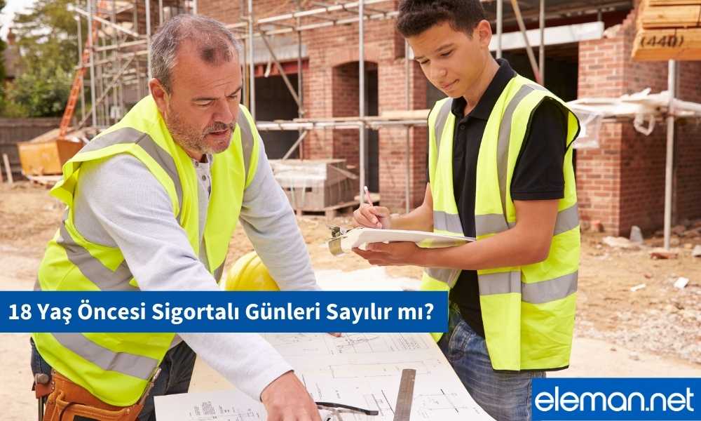 18 Yaş Öncesi Sigortalı Günleri Sayılır mı?