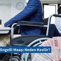 Engelli Maaşı Neden Kesilir?