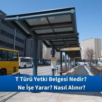 T Türü Yetki Belgesi Nedir? Ne İşe Yarar? Nasıl Alınır?
