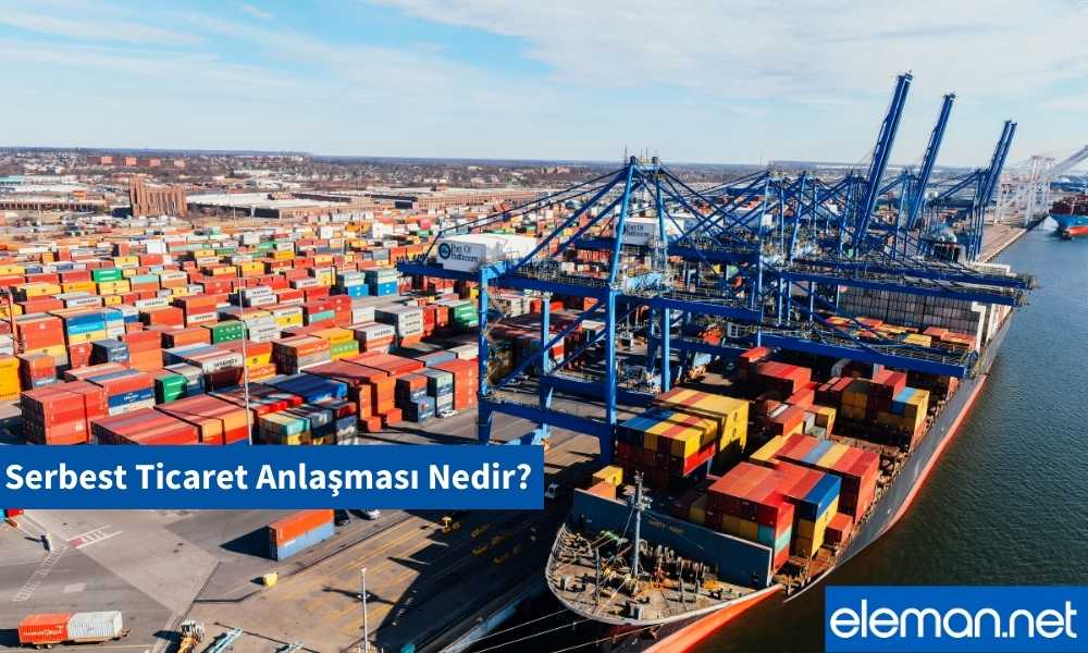 Serbest Ticaret Anlaşması Nedir?