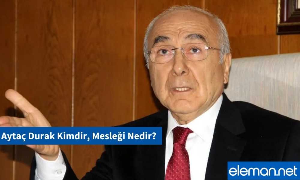 Aytaç Durak Kimdir, Mesleği Nedir?