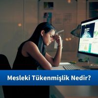 Mesleki Tükenmişlik Nedir?
