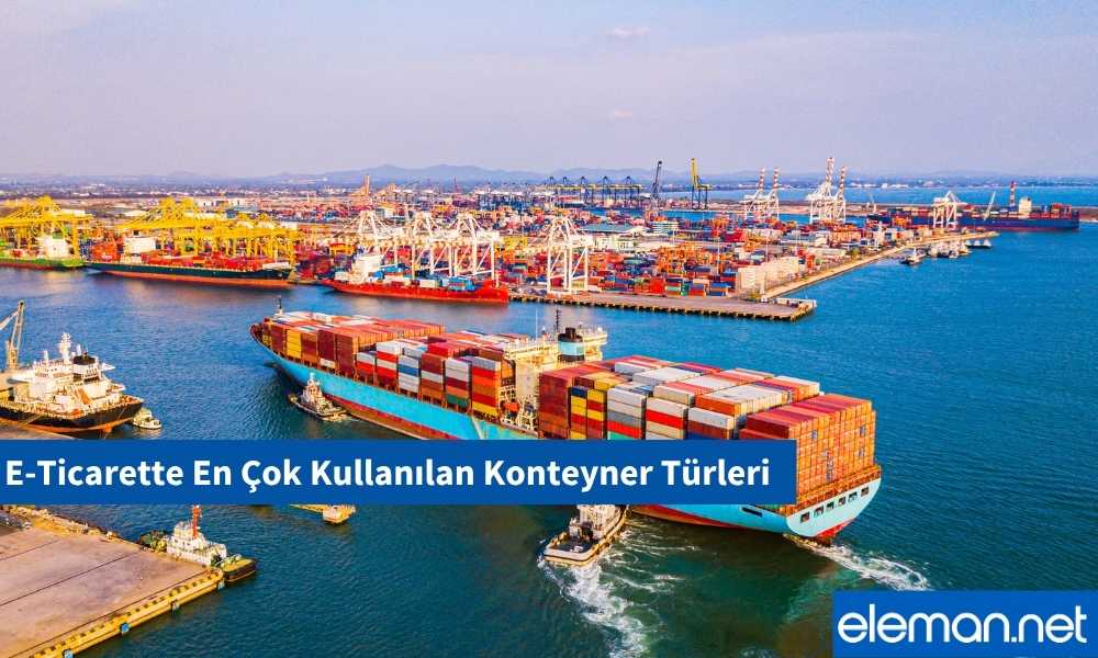 E-Ticarette Kullanılan Konteynerlar