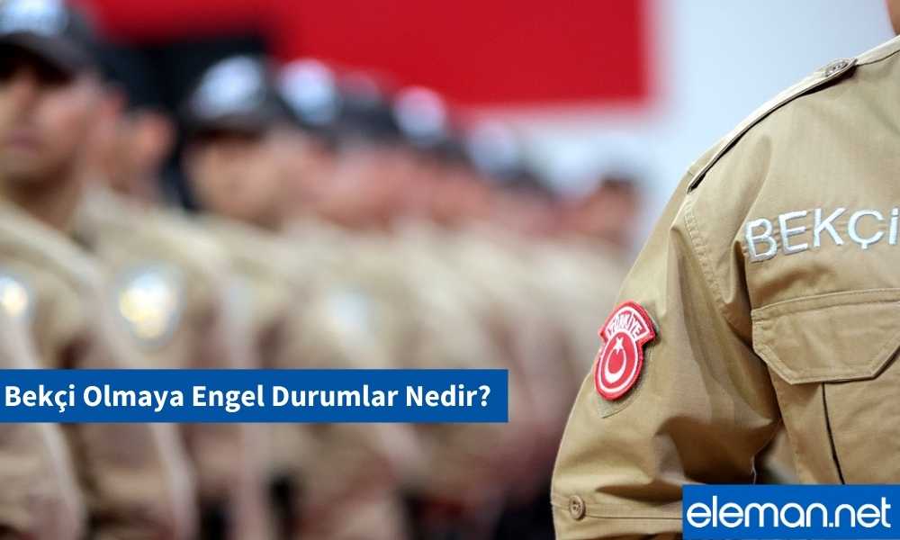 Bekçi Olmaya Engel Durumlar