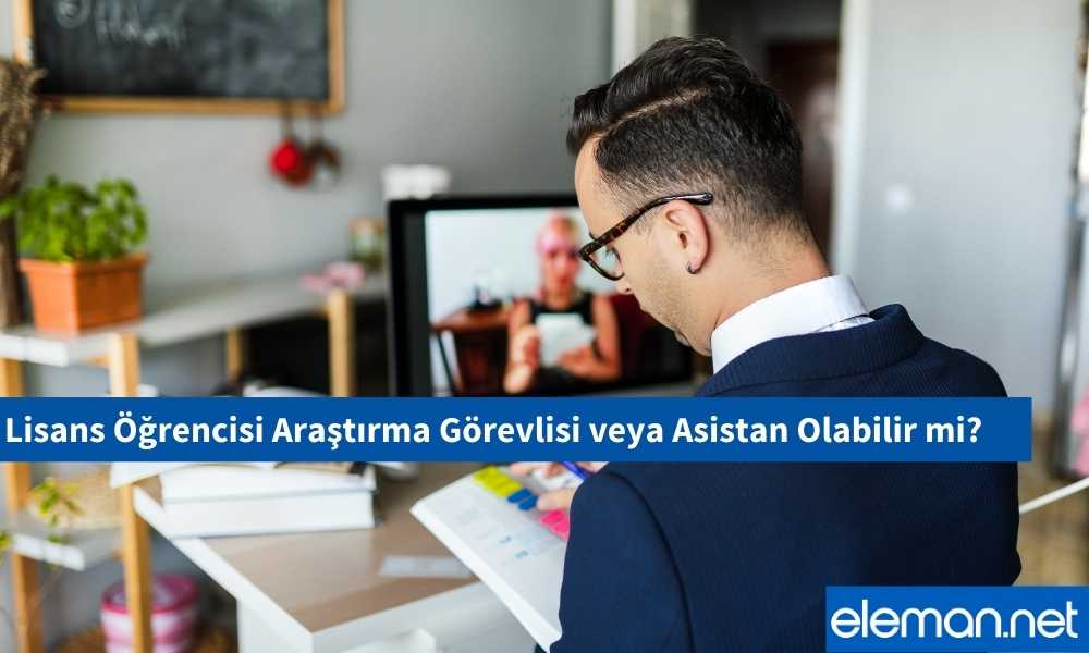 Lisans Öğrencisi Araştırma Görevlisi veya Asistan Olabilir mi?