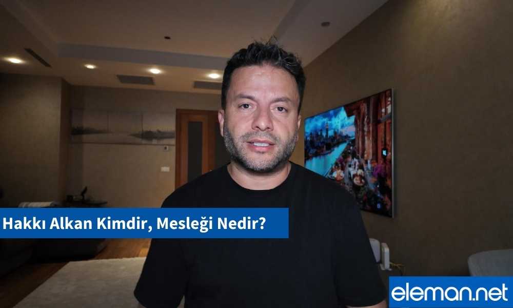 Hakkı Alkan Kimdir, Mesleği Nedir?