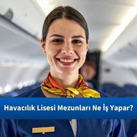 Havacılık Lisesi Mezunları Ne İş Yapar?