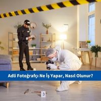 Adli Fotoğrafçı Ne İş Yapar, Nasıl Olunur?