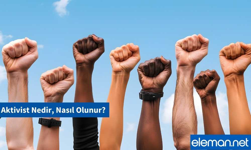 Aktivist Nedir, Nasıl Olunur?
